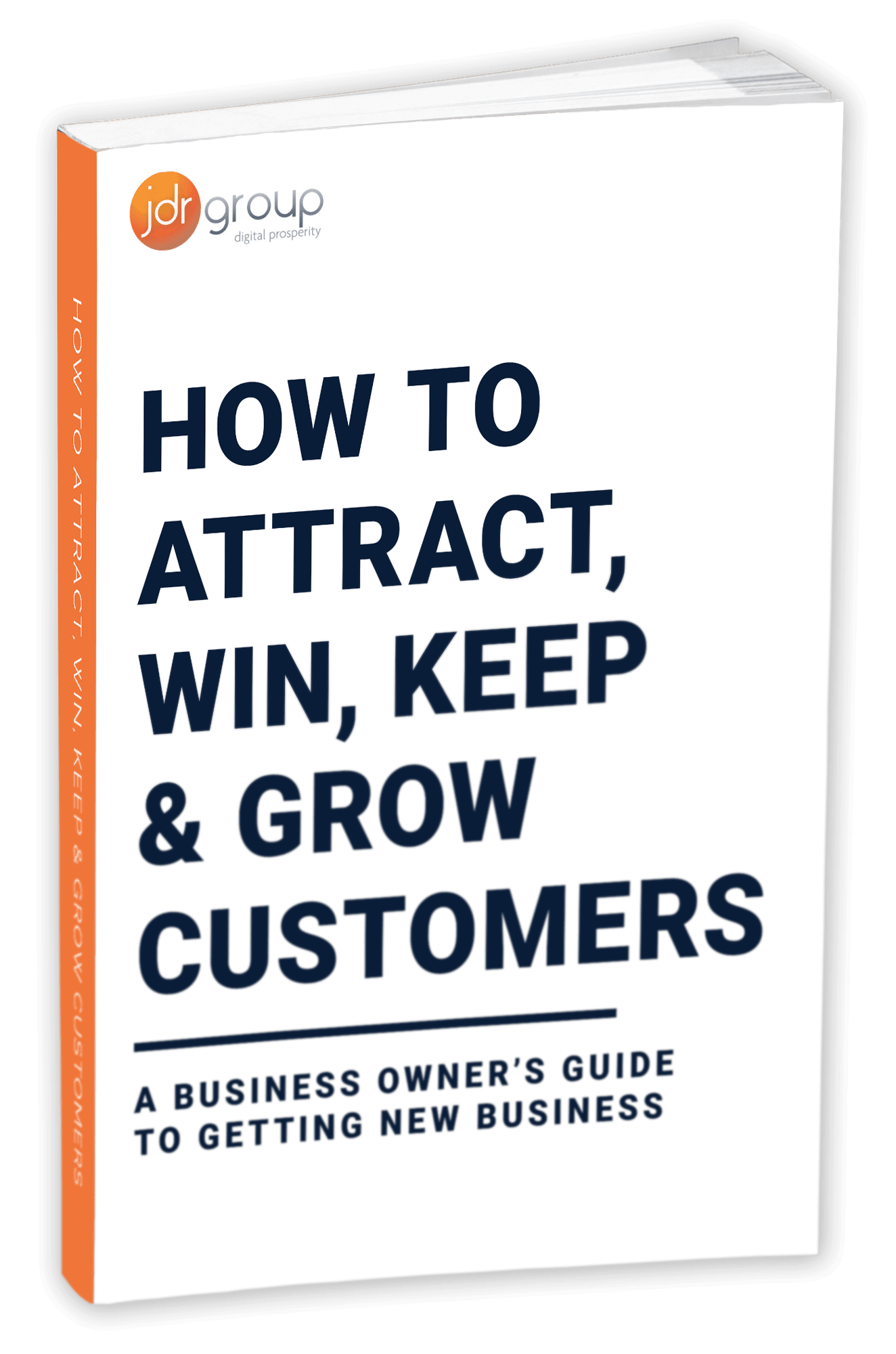 How to attract, win, keep and grow customers — free JDR Group guide